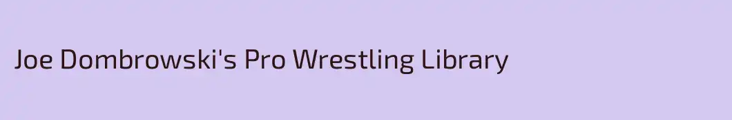 Joe Dombrowski's Pro Wrestling Library